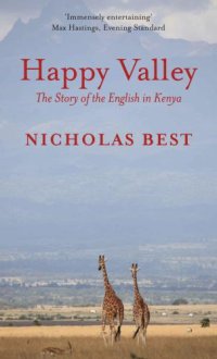 cover of the book Happy Valley: The Story of the English in Kenya