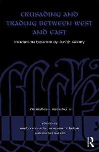 cover of the book Crusading And Trading Between West And East: Studies In Honour Of David Jacoby