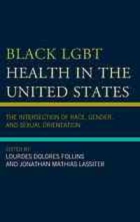 cover of the book Black LGBT health in the United States : the intersection of race, gender, and sexual orientation