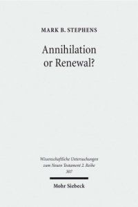 cover of the book Annihilation or Renewal?: The Meaning and Function of New Creation in the Book of Revelation