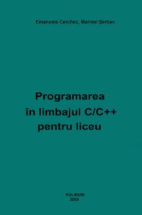 cover of the book Programarea în limbajul C/C++ pentru liceu Informatica Programare