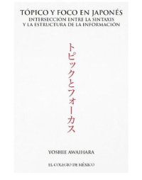 cover of the book Tópico y foco en japonés : intersección entre la sintaxis y la estructura de la información