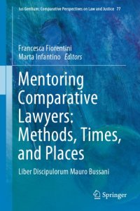 cover of the book Mentoring Comparative Lawyers: Methods, Times, And Places: Liber Discipulorum Mauro Bussani