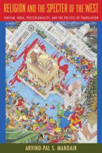 cover of the book Religion and the Specter of the West: Sikhism, India, Postcoloniality, and the Politics of Translation