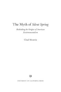 cover of the book The Myth Of Silent Spring: Rethinking The Origins Of American Environmentalism