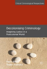 cover of the book Decolonising Criminology: Imagining Justice In A Postcolonial World