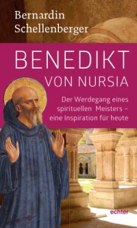 cover of the book Benedikt von Nursia: Der Werdegang eins spirituellen Meisters - Inspiration für heute