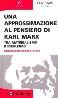 cover of the book Un’approssimazione al pensiero di Karl Marx : tra materialismo e idealismo