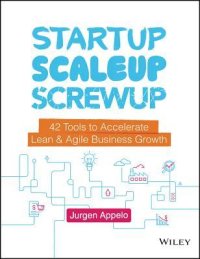 cover of the book Startup, Scaleup, Screwup: 42 Tools to Accelerate Lean and Agile Business Growth