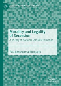 cover of the book Morality And Legality Of Secession: A Theory Of National Self-Determination