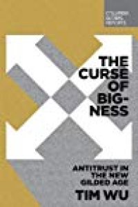 cover of the book The Curse of Bigness: Antitrust in the New Gilded Age