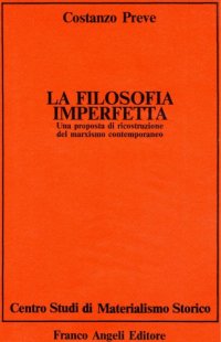 cover of the book La filosofia imperfetta. Una proposta di ricostruzione del marxismo contemporaneo