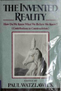 cover of the book The Invented reality : how do we know what we believe we know? : contributions to constructivism