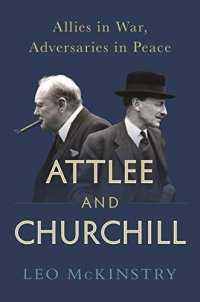 cover of the book Attlee and Churchill: Allies in War, Adversaries in Peace