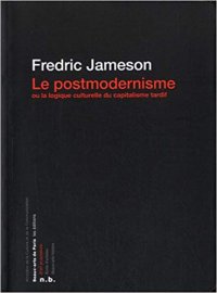 cover of the book Le postmodernisme, ou, La logique culturelle du capitalisme tardif