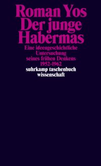 cover of the book Der junge Habermas : eine ideengeschichtliche Untersuchung seines frühen Denkens, 1952-1962