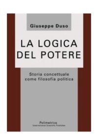 cover of the book La logica del potere. Storia concettuale come filosofia politica