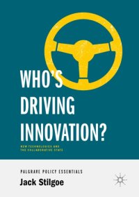 cover of the book Who’s Driving Innovation?: New Technologies And The Collaborative State