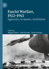 cover of the book Fascist Warfare, 1922–1945: Aggression, Occupation, Annihilation