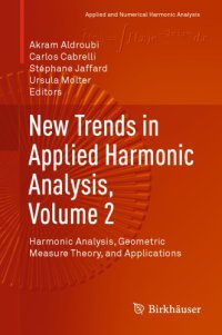 cover of the book New Trends in Applied Harmonic Analysis, Volume 2 - Harmonic Analysis, Geometric Measure Theory, and Applications