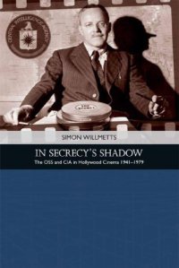 cover of the book In Secrecy’s Shadow: The OSS And CIA In Hollywood Cinema 1941-1979