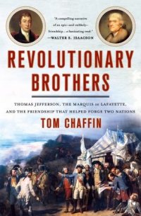 cover of the book Revolutionary Brothers: Thomas Jefferson, the Marquis de Lafayette, and the Friendship that Helped Forge Two Nations