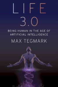 cover of the book Life 3.0: being human in the age of artificial intelligence