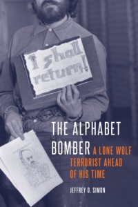 cover of the book The Alphabet Bomber: A Lone Wolf Terrorist Ahead of His Time