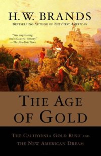 cover of the book The Age of Gold: The California Gold Rush and the New American Dream