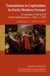 cover of the book Transitions To Capitalism In Early Modern Europe: Economies In The Era Of Early Globalization, C. 1450 - C. 1820