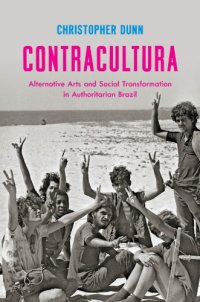 cover of the book Contracultura: Alternative Arts and Social Transformation in Authoritarian Brazil