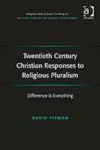 cover of the book Twentieth century Christian responses to religious pluralism : difference is everything