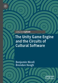 cover of the book The Unity Game Engine And The Circuits Of Cultural Software