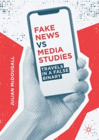 cover of the book Fake News vs Media Studies: Travels In A False Binary