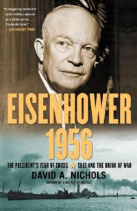 cover of the book Eisenhower 1956: The President’s Year of Crisis--Suez and the Brink of War