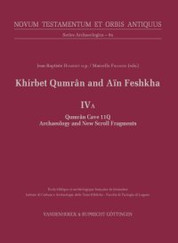 cover of the book Khirbet Qumrân and Aïn Feshkha IV A : Qumran Cave 11Q: Archaeology and New Scroll Fragments.