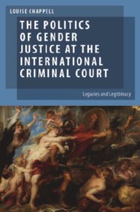 cover of the book The Politics of Gender Justice at the International Criminal Court: Legacies and Legitimacy