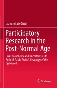 cover of the book Participatory Research In The Post-Normal Age: Unsustainability And Uncertainties To Rethink Paulo Freire’s Pedagogy Of The Oppressed