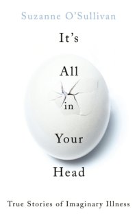 cover of the book It’s All in Your Head: True Stories of Imaginary Illness