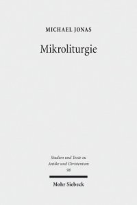 cover of the book Mikroliturgie: Liturgische Kleinformeln im frühen Christentum