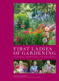 cover of the book First Ladies of Gardening: Designers, Dreamers and Divas