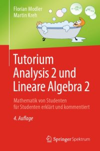 cover of the book Tutorium Analysis 2 und Lineare Algebra 2 -- Mathematik von Studenten für Studenten erklärt und kommentiert