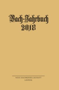 cover of the book Bach-Jahrbuch. 104. Jahrgang 2018