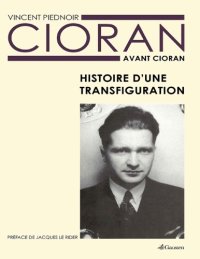 cover of the book Cioran avant Cioran : histoire d’une transfiguration