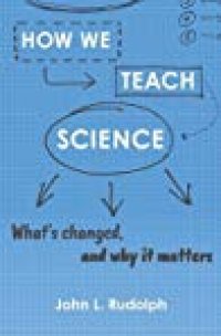 cover of the book How We Teach Science: What’s Changed, and Why It Matters