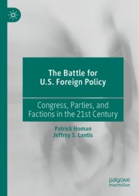 cover of the book The Battle For U.S. Foreign Policy: Congress, Parties, And Factions In The 21st Century