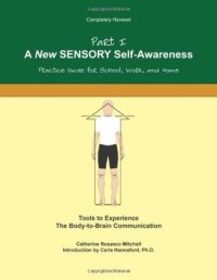 cover of the book A New SENSORY Self-Awareness: Tools to Experience the Body-To-Brain Connection (Feldenkrais based)