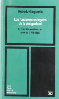 cover of the book Los fundamentos legales de la desigualdad. El constitucionalismo en América (1776-1860)