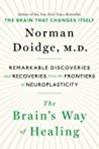 cover of the book The Brain’s Way of Healing: Remarkable Discoveries and Recoveries from the Frontiers of Neuroplasticity