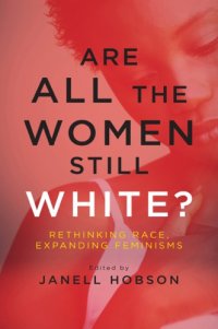 cover of the book Are All the Women Still White? Rethinking Race, Expanding Feminisms